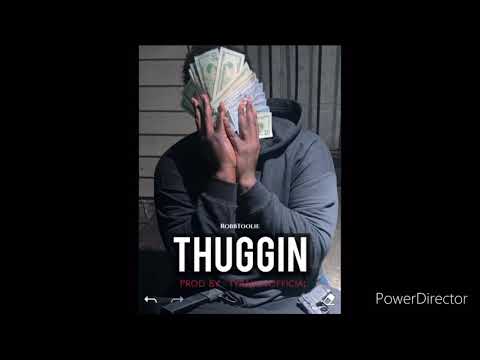 RobbToolie - Thuggin ( Prod By. TyrajhnOfficial￼ )