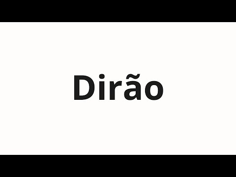 How to pronounce Dirão