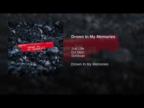 2nd Life & DJ Sticx - Drown In My Memories (feat. Svniivan)
