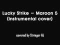 Maroon 5 - Lucky Strike (Instrumental cover ...