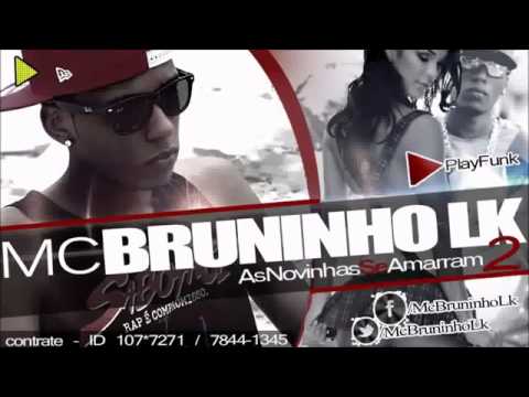 Mc Bruninho LK   As Novinhas se amarram 2 Audio Oficial