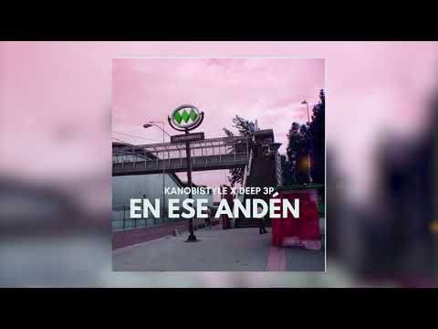 Kanobistyle x Deep 3P - En ese andén