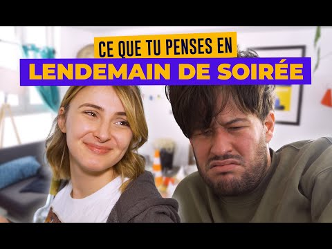 Ce que tu penses en lendemain de soirée