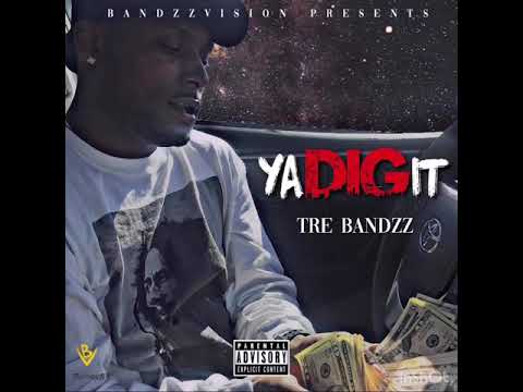 Tre’ Bandzz - Ya Dig It [Official Audio]