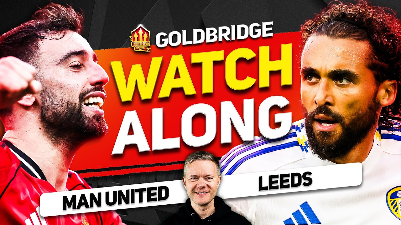 Man United vs Leeds United LIVE WATCHALONG With Mark Goldbridge