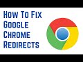 How To Fix Google Chrome Redirects | How to stop Google Chrome from redirecting