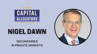 Nigel Dawn - Secondaries in Private Markets (EP.378)
