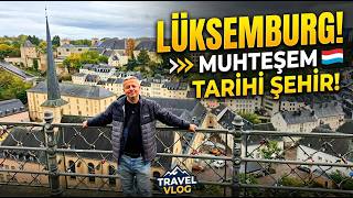 LÜKSEMBURG DÜKÜ İLE 1 GÜN GEÇİRMEK - AVRUPANIN EN ZENGİN ÜLKESİ