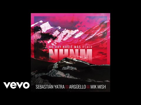 Sebastián Yatra Argüello Mik Mish No Hay Nadie Más Remix