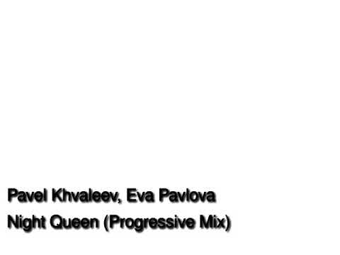 Pavel Khvaleev Eva Pavlova   Night Queen Progressive Mix