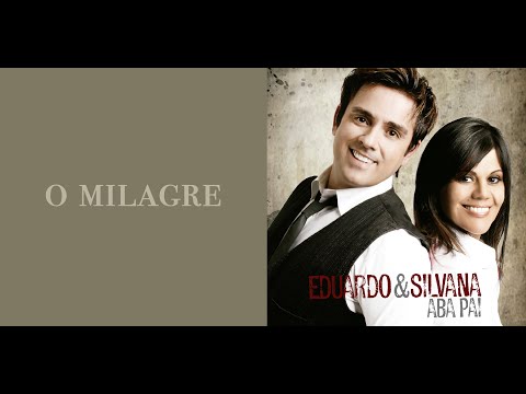 O Milagre - Eduardo e Silvana