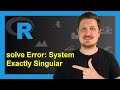 R Error In Solve Default Lapack Routine Dgesv System Is Exactly Singular How To Handle Fix
