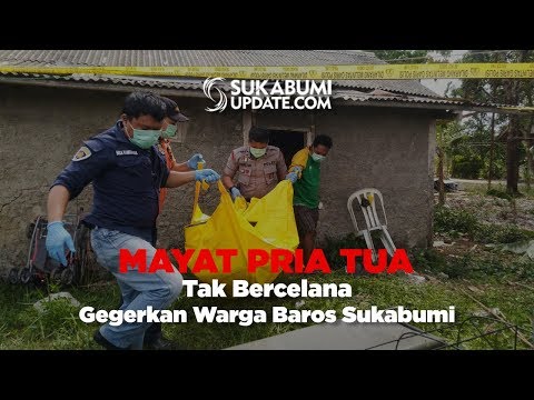 Video: Mayat Pria Tua Tak Bercelana Gegerkan Warga Baros Sukabumi