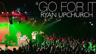 (NEW) “Go For It” by UPCHURCH
