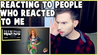 REACTING TO PEOPLE WHO REACTED TO ME
