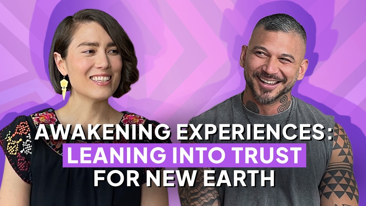 Awakening Experiences: Leaning Into Trust for New Earth | Ep. 019