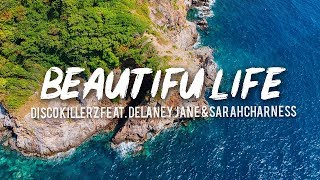 Disco Killerz - Beautiful Life (Lyric) feat. Delaney Jane &amp; Sarah Charness