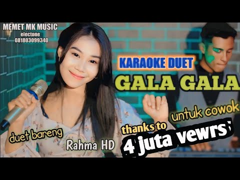 KARAOKE DANGDUT -GALA GALA-DUET FEAT RAHMA HD @MEMET_MK_ #karaokeduetdangdut