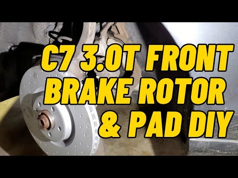 Replacing your C7 3.0T's Front Rotors & Pads