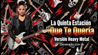 La Quinta Estación – Que Te Quería | Cover IA Heavy Metal dosmilero intenso