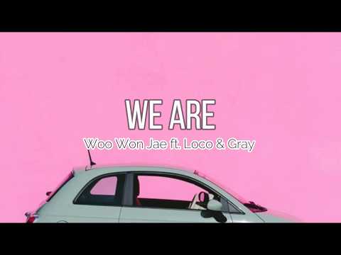 Woo Won Jae ft.  Loco & GRAY - 'We Are' [EASY LYRICS]