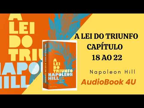 A LEI DO TRIUNFO NAPOLEON HILL ( AUDIO LIVRO) CAPTULO 18 ao 22