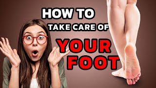 How to Take Care of Your Feet and Nails