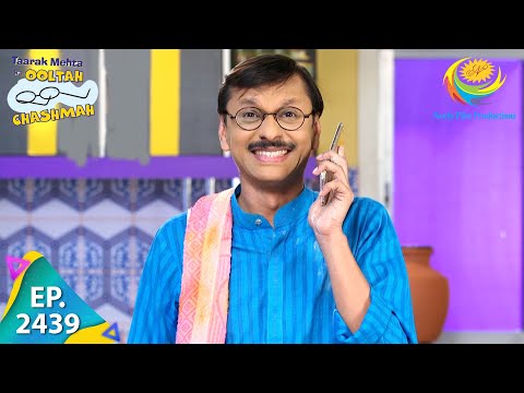 Taarak Mehta Ka Ooltah Chashmah - Episode 2439 - Full Episode