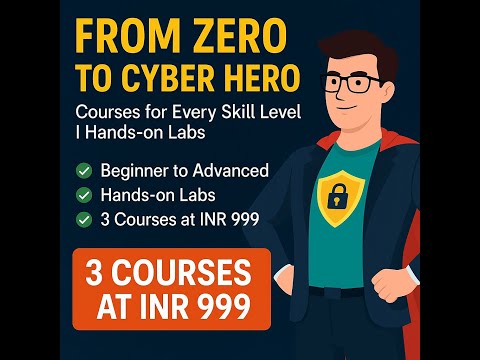 From Zero to Cyber Hero - Courses for Every Skill Level | Hands-on Labs |  3 Courses at INR 999