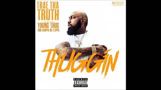 Trae Tha Truth - Thuggin feat. Young Thug &amp; Skippa da Flippa