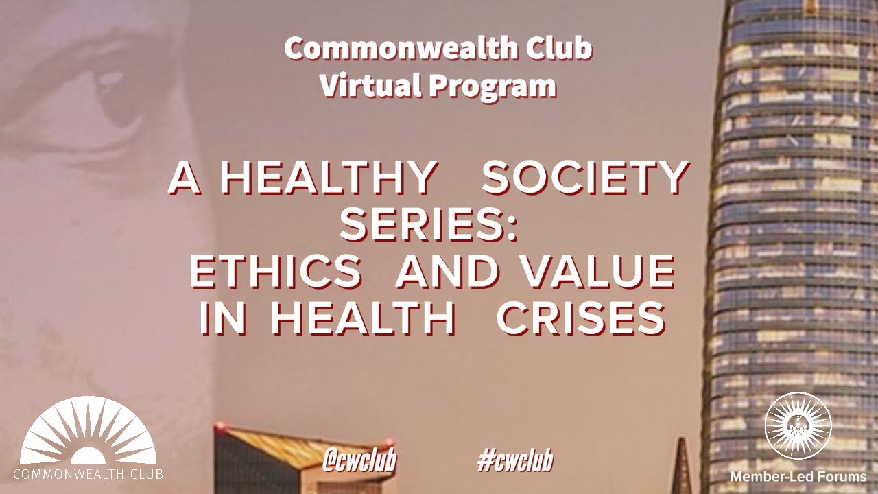 A Healthy Society Series: Ethics And Value In Health Crises