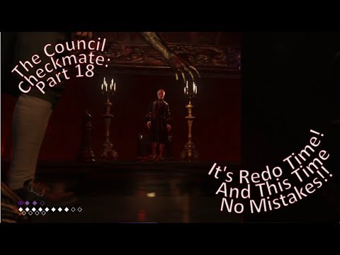 The Council Checkmate Part 18 It's Redo Time! And This Time No Mistakes!!