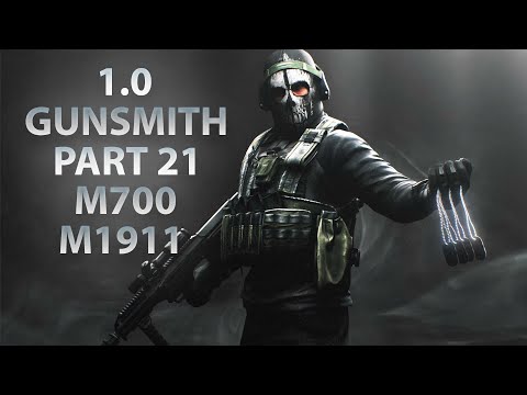 NEW GUNSMITH PART 21 - M700 & M1911A1 | Escape From Tarkov 1.0