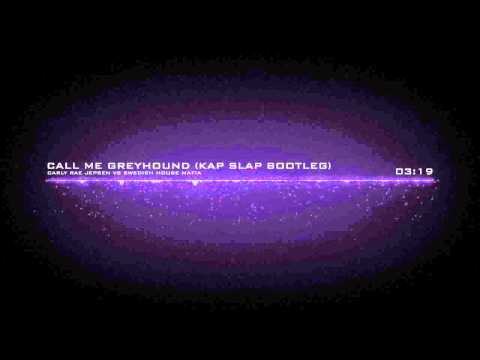 Carly Rae Jepsen Vs Swedish House Mafia - Call Me Greyhound (Kap Slap Bootleg)