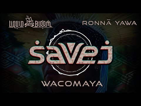 Savej & Liquid Bloom - Wacomaya (ft. Ronnã Yawa)