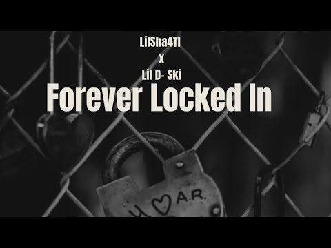 LilSha4TL x Lil D-Ski Forever Locked In