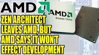 Zen Architect Jim Keller Leaves AMD | But AMD Insist Zen's Development Remains Unaffected