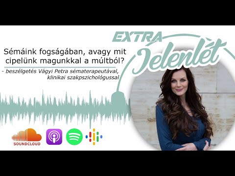 Vágyi Petra a Jelenlét Extrában: Sémáink fogságában, avagy mit cipelünk magunkkal a múltból?