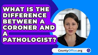 What Is The Difference Between A Coroner And A Pathologist? - CountyOffice.org