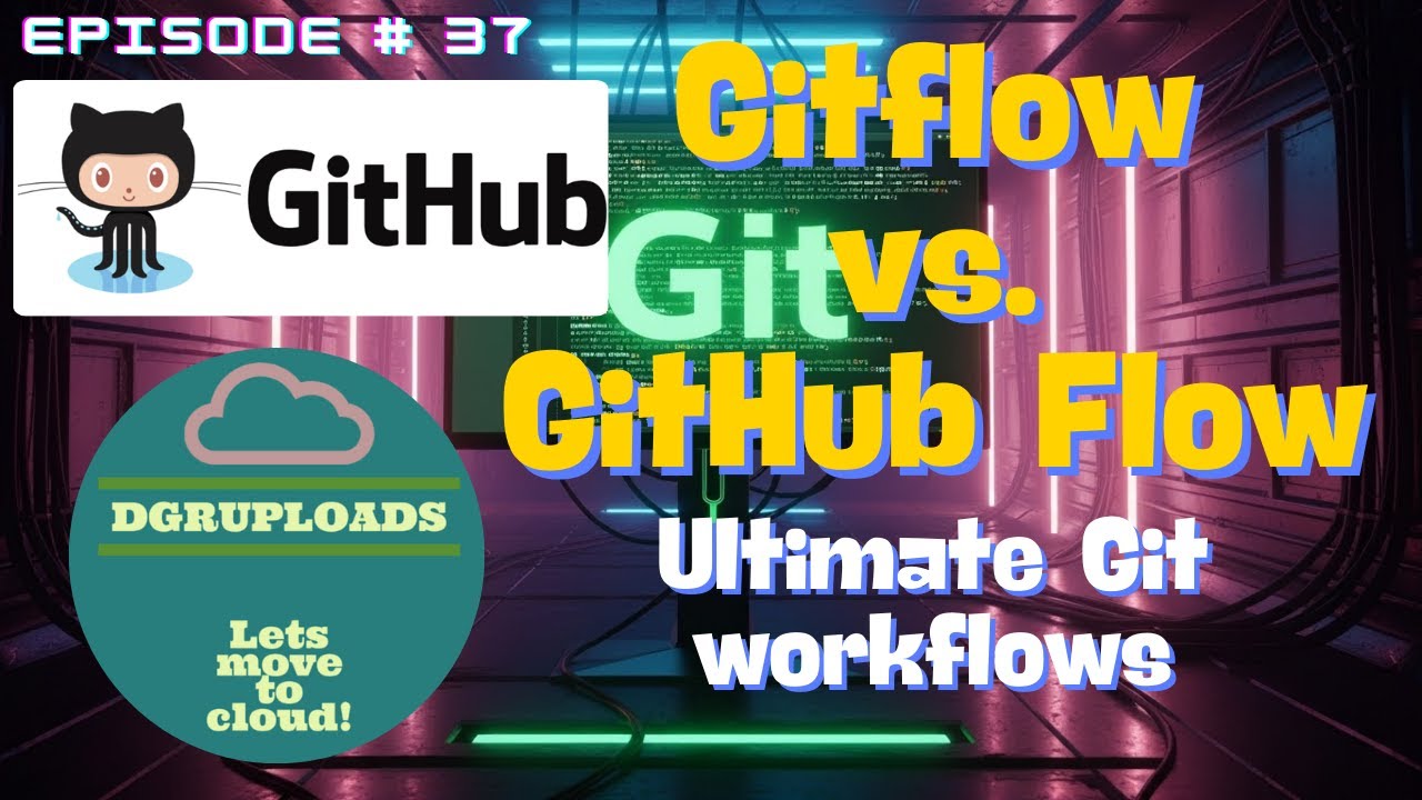 Episode 37 | Gitflow vs. GitHub Flow: The Ultimate Git Workflow Showdown