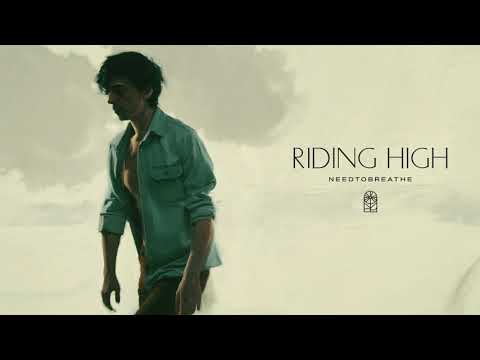 NEEDTOBREATHE - "Riding High" [Official Audio]