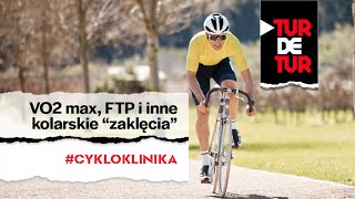 VO2 max, FTP... co znaczą, do czego służą | #cykloklinika TurDeTur