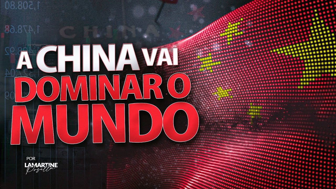 O AVANÇO DA CHINA PARA DOMINAR O MUNDO | Lamartine Posella
