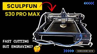 Sculpfun S30 Pro Max — Unboxing, Setup & First Tests (Cutting vs Engraving)