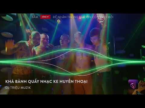 Nonstop vinahouse 2019 - Khá Bảnh Quẩy Nhạc Ke Huyền Thoại - Tăng tà lăng tà lăng