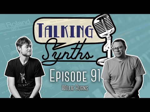 Talking Synths, Episode 91: Willie Burns