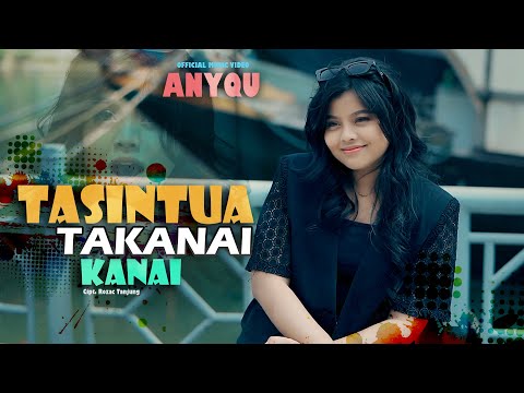 Anyqu - Tasintuah Takanai Kanai ( Official Music Video )