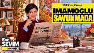 🗞️ 16 Ekim Gazeteleri - Ekrem İmamoğlu Savunmasını Yapıyor | Ece Sevim ile MANŞE