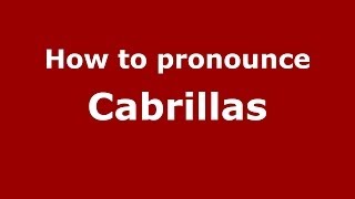 How to pronounce Cabrillas