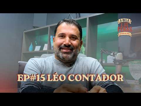 🔥LÉO CONTADOR | Presidente da Câmara de Betim | A Bela e os Feras | EP#15